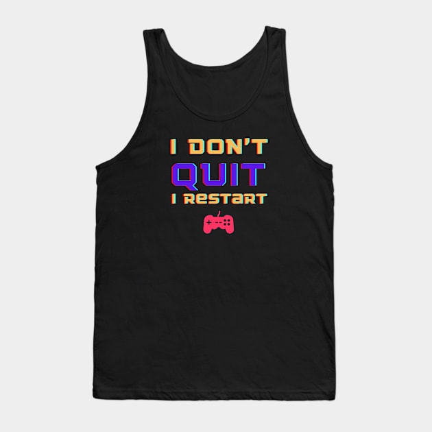 Gamers Don't Quit Tank Top by ChilledTaho Visuals